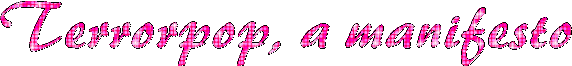 Terrorpop, a manifesto
